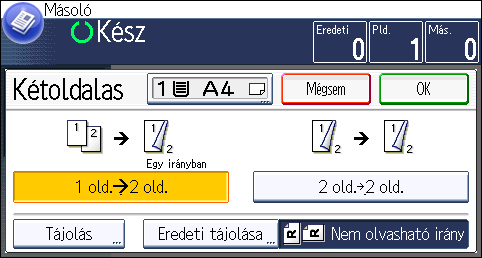 3. Másoló Eredeti dokumentum Az eredeti dokumentumok behelyezése Eredeti tájolása Tájolás Másoló Egy irányban Fejjel lefelé 1. Nyomja meg az [Egyéb funkció] gombot. 2.