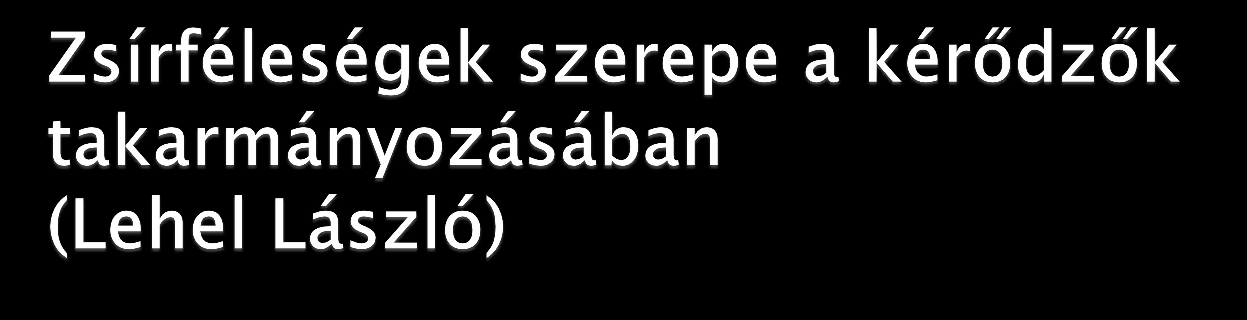 A zsíroknak többféle szerepe van a takarmányozásban: - Részt vesznek a szervezet energiaszükségletének fedezésében. - Esszenciális zsírsavakat biztosítanak az állatoknak.