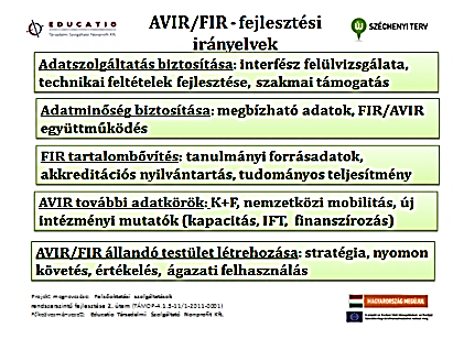 VIR II. Menedzsment 1. Stratégia 2. Irányítás 3. 4. Controlling Változó VIR modell Alap Oktatás Kutatás alaptevékenységek Felsőfokú Alapkutatás 5.