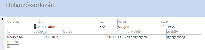 Táblák/Lekérdezések Válaszd ki a listából azt a táblát vagy lekérdezést, amelyhez az űrlapot szeretnéd.