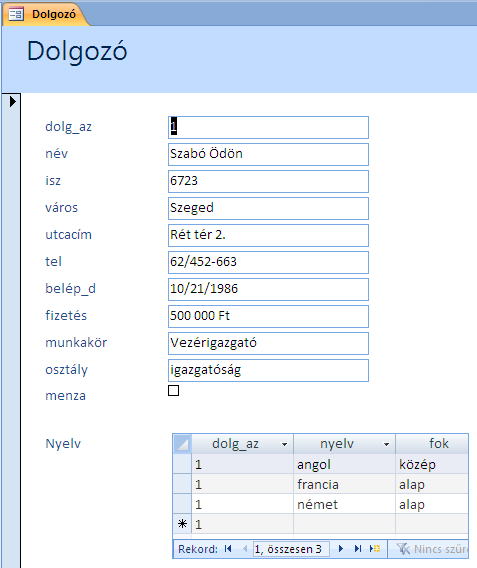 Jelen esetben felül az 1 kódú dolgozó adata látható a Dolgozó táblából, és a segédűrlapon az 1 kódú dolgozó rekordjait láthatod a Nyelv táblából.