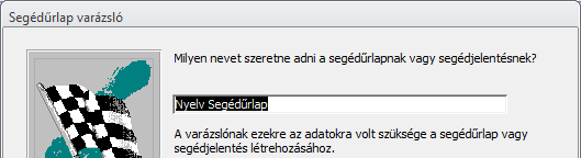 Legyen aktív a Vezérlőelem varázslók használata gomb! Ágyazd be a Segédűrlap vezérlő lerakásával! Kattints a tervbe (a cél helyre)!