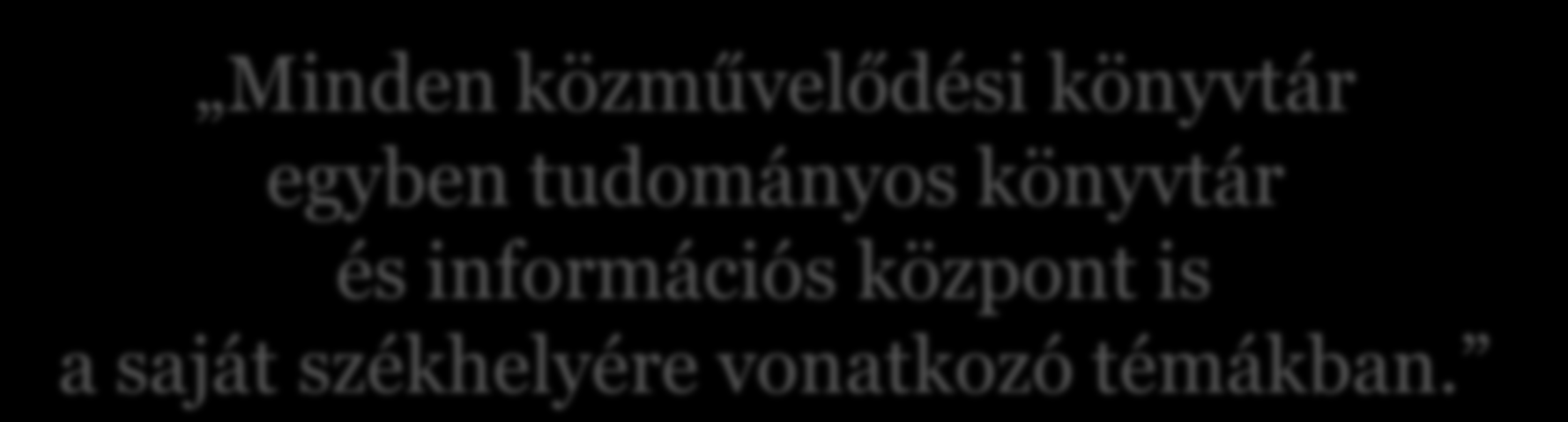 IFLA 1985-ös irányelvei Minden közművelődési könyvtár egyben tudományos