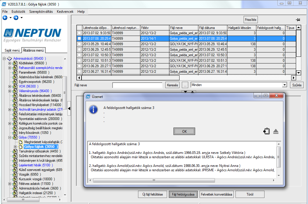 Fájl feldolgozása A fájl feldolgozását követően kerülnek be a felvett hallgatók adatai a Felvételizők (3250) menüpontra. 3.