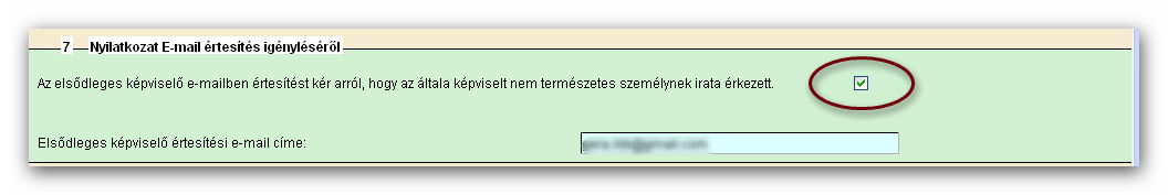 A 7. blokk az elsődleges képviselő e-mail értesítési nyilatkozata A 7. blokkban az elsődleges képviselő kérhet értesítést arról, hogy a képviselt nem természetes személynek irata érkezett.