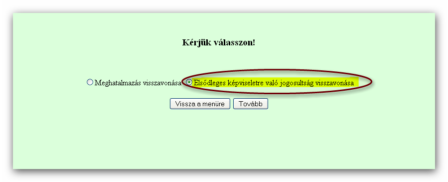 2. Visszavonása A nem természetes személy törvényes képviselője az elsődleges képviseleti jogosultságot elektronikus úton visszavonhatja.