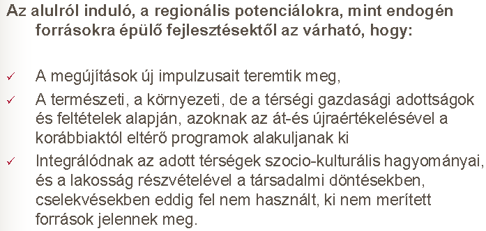 Az exportbázis elmélet Az endogén fejlődés elmélete Az endogén fejlődés elmélete Polarizációs elméletek Az előzőekben tárgyalt elméletek hosszú távon célul a gazdaság regionális egyensúlyi állapotát