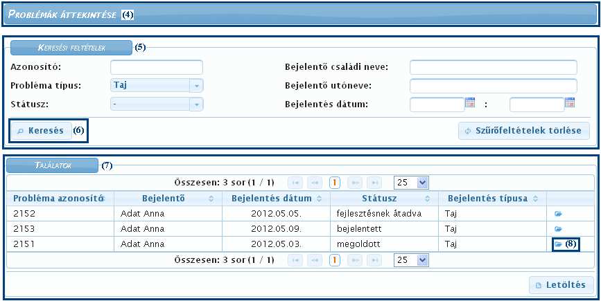 4.3. Problémák áttekintése A már bejelentett problémák kezelésének elırehaladását a rendszer (1) Súgó menüjében a (3) Problémák menüpontban tekintheti meg.