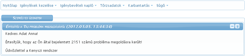 2.4.2. A bejelentett probléma megoldásáról szóló értesítés Amikor a KENYSZI rendszer üzemeltetıi megoldották a bejelentett problémát, akkor arról a bejelentı a rendszerbe való belépésekor