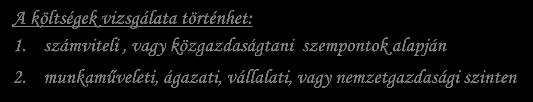 Termelési költség A termelési költség (TK) fogalma: A. termelési költség a termelés, szolgáltatás érdekében felhasznált ráfordítások pénzben kifejezett értéke.