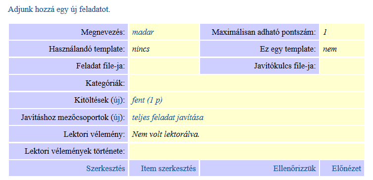 feladatok minimális és maximális pontszámának elérhetőségét biztosító tesztelését nem kell elvégezni. A templateket és a hibajelző oldalakat (pl. Ez nem sikerült, próbáld meg még egyszer!