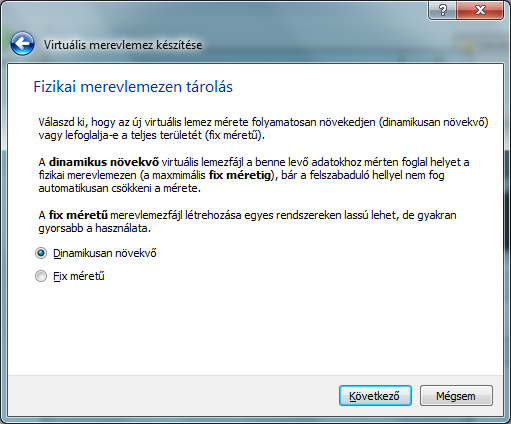 a merevlemez méretezésének módja A VirtualBox kétféle tárolási típust támogat: Dinamikus: A meghatározott méret nem a tényleges, hanem a maximális méretet jelenti.