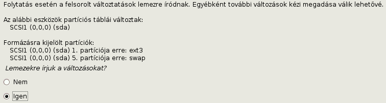 Itt még vissza lehetne menni az előző lépésekhez. Ha mindent rendben találunk, akkor Particionálás lezárása és változtatások mentése-t választjuk.