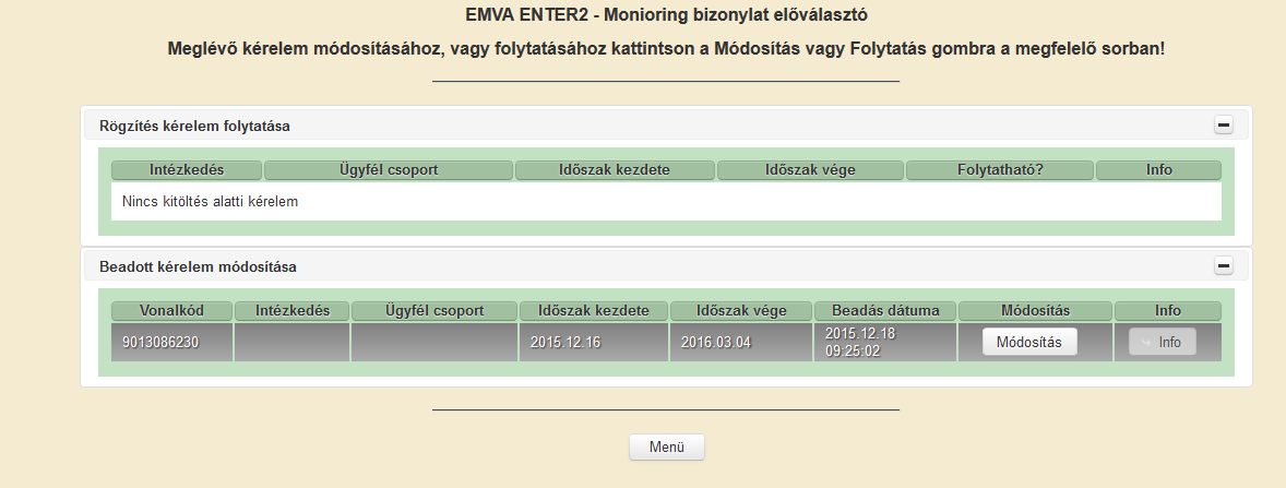 Monitoring adatlap módosítása: Az adatok módosítására a beadási időszakon belül úgy, hogy akár részbeni mentés után az adatlap újra előhívható és az adatok módosítása után újra menthető, illetve