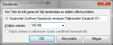 7 FÁJLDARABOLÁS Daraboljuk fel 100 KB-os darabokra az Adó és két garas.txt-t. Hozzon létre egy 01 és egy 02 nevű mappát a Darabolt könyvtárba!