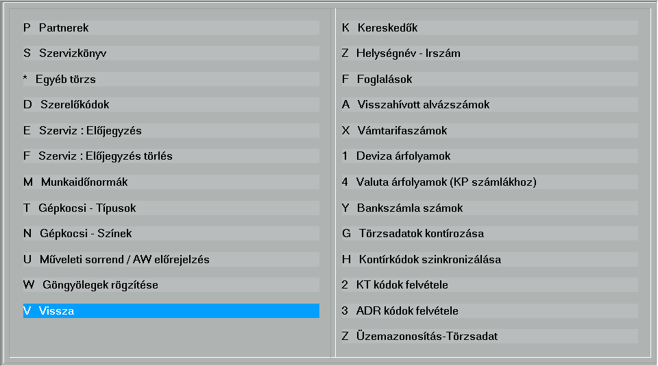 A törzsadatok felvételét a [G] Egyéb törzsek felvétele menü alapján végezhetjük: Munka közben a következő vezérlő billentyűket használhatjuk: Ins, vagy Insert billentyű: új adat felvétele.