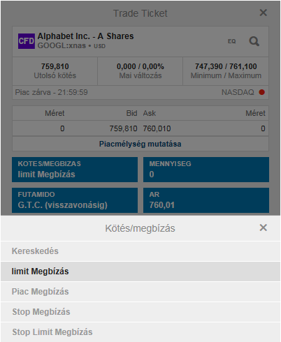 CFD Kereskedési jegy (Új megbízás) további megbízástípusok Kattintsunk a KÖTÉS/MEGBÍZÁS feliratra a kereskedési jegyen. A következő megbízás típusok közül választhatunk: 1.