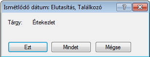 - 18-4. Ha ismétlődő találkozóra érkezett a meghívás, akkor az Ezt gombra kattintva az adott találkozót, a Mindet gombra kattintva pedig valamennyi találkozót elfogadhatjuk, illetve elutasíthatjuk.