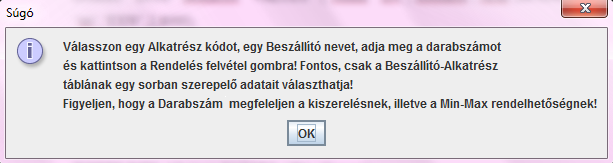 8.2.2. Rendelés Az alapfelület másik része a Rendelés. (8.3. ábra) Itt lehet egy anyagot megrendelni, a megfelelő értékek megadásával.