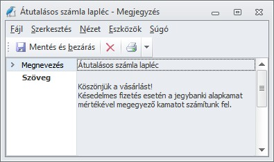 Bizonylatokon gyakran használt megjegyzéseket ebben a táblában tudjuk előre rögzíteni. Használhatók fejlécként és laplécként is.