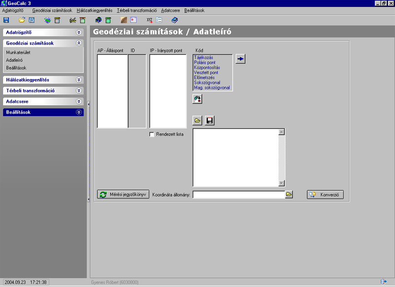 52 GeoCalc 3 A bal felso sarokban 3 oszlop található. Ezek: AP Álláspont ID IP Irányzott pont A program a mérési adatok alapján tölti ki az oszlopokat.