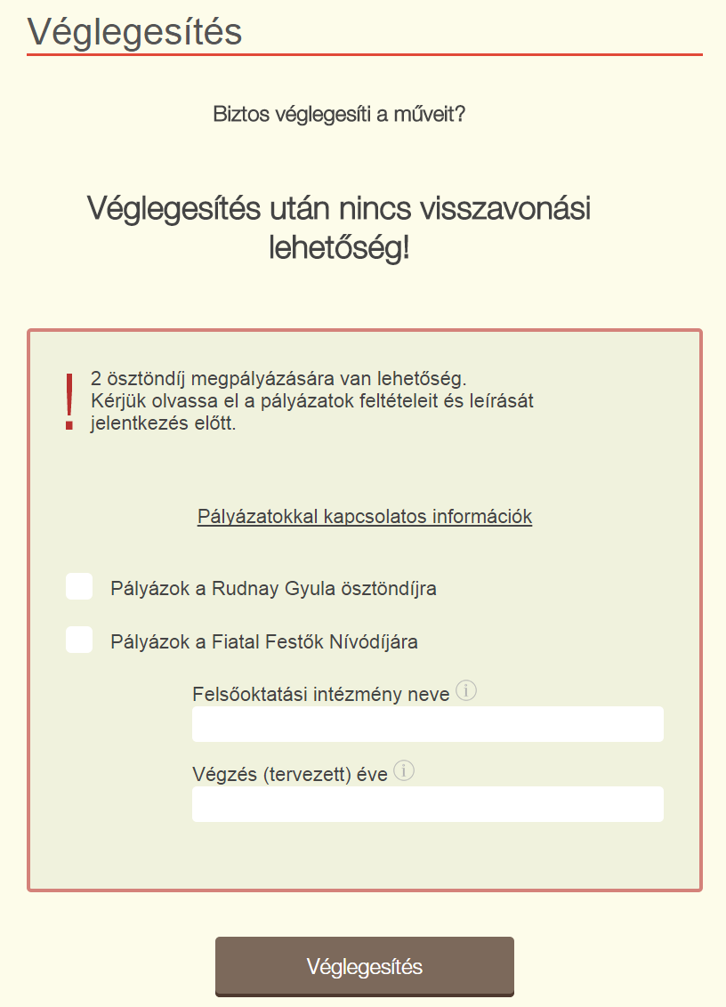 Véglegesítés A pályázat lezárási határidejéig véglegesíteni kell a pályázatot, csak ez esetben fog megtörténni az elbírálása.