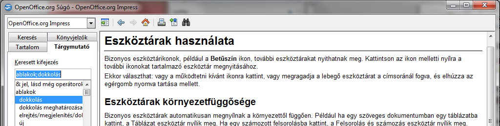 KEZDŐ LÉPÉSEK 33 A súgó tárgymutatója A súgóablak navigációs táblájának Tárgymutató lapján a segítőrendszer tematikus és alfabetikus sorba rendezett kifejezéseit nézhetjük végig.