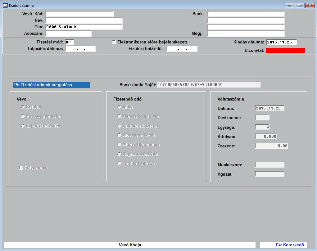 A számla adatait a következők szerint kell kitölteni: Vevő kód: A vevő kódja. Csak olyan kódot fogad el, amely már van a partnertörzsben.