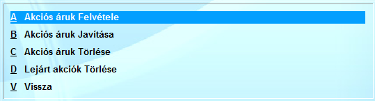 3.23 Akciók - Engedményes áruk Ezzel a menüponttal időszaki akciókat tud kezelni: Az akciós termékek megadhatók: Cikkszám csoport, Cikkszám tól-ig, Csoportkód, Csoportkód tól-ig, paraméterekkel az