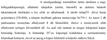 c.) közepes silók (150-200 m 3 -> anyaguk acél, alumínium vagy műanyag) d.) kis silók (5-25 m 3, anyaguk műanyag, pl. a hazai gyártmányú Delta) 1.