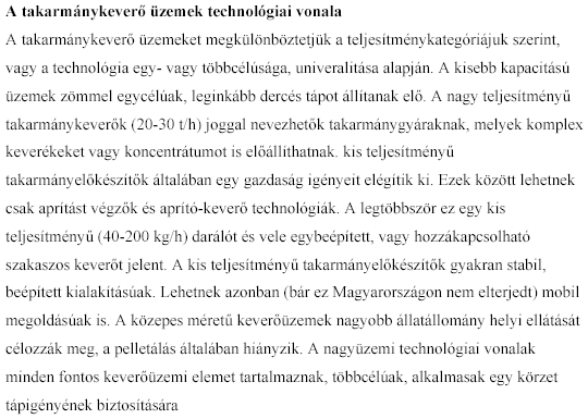 22. TÉTEL Szakaszos működésű keverőüzem gépi berendezései és működése A szakaszos működésű keverőüzem működése A szakaszos keverőknél először a nagyobb részarányt képviselő anyagokat, az abrakok