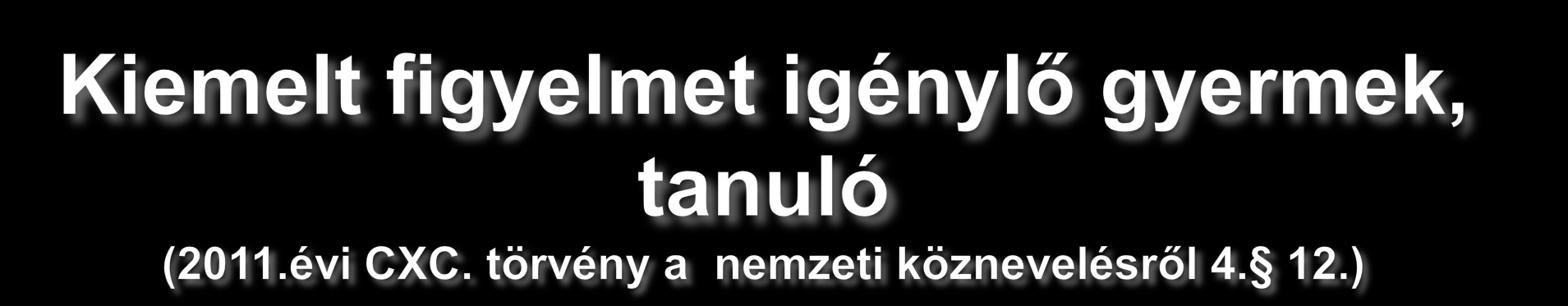 a) különleges bánásmódot igénylő gyermek, tanuló, aa) sajátos nevelési igényű gyermek, tanuló (SNI) ab) beilleszkedési,tanulási, magatartási