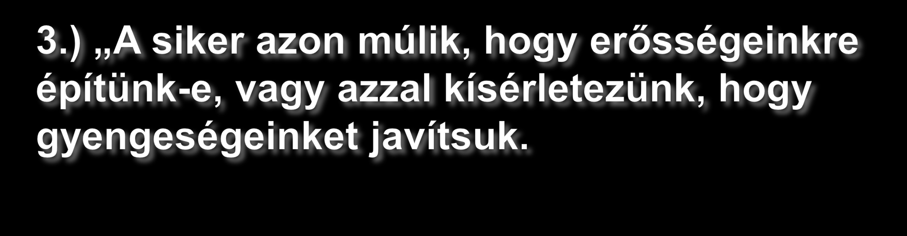 Kopátsy Sándor már régóta tanítja nekünk, hogy a tehetségek korában élünk; nem a föld, tőke, pénz, piac, nyersanyagok, energia, arany a fontos, hanem hogy egy nemzet kiaknázza-e