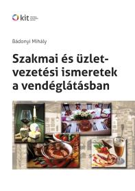 Új tankönyveink Bádonyi Mihály: és üzletvezetési ismeretek a vendéglátásban (amit kivált: Bádonyi Mihály: Vendéglátó szakmai