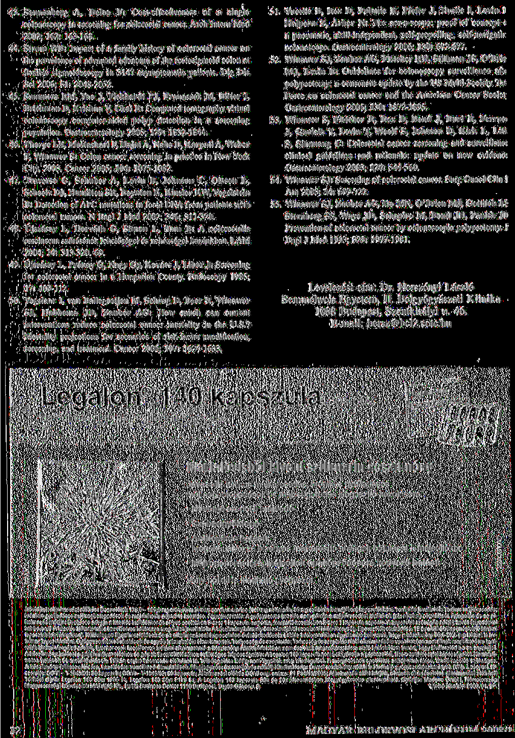 43. Sonnenberg A, Delco F: Cost-effecliveness öt' ;i siniile cnlonoscopy in screening fór colorcctal cancer. A re h Intern Med 2002; 162: 163-168. 44.