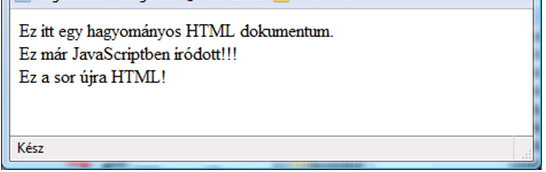 JavaScript beágyazása HTML dokumentumba <html> <body> Ez itt egy hagyományos HTML dokumentum.