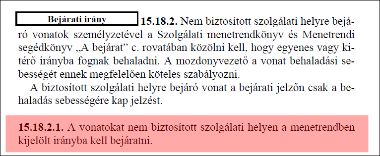 Ha az állomáson női forgalmi szolgálattevő teljesít szolgálatot a bejárati jelzőt és annak előjelzőjét, valamint a vonóvezetékes váltót és reteszt írásbeli felhatalmazás alapján a váltókezelő köteles