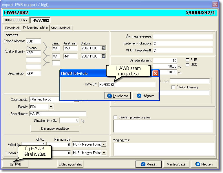 Fuvarlevelek Mindaddig nem aktív a "Létrehozás" gomb, amíg a "HWB#" mező nincs kitöltve és a hozzárendelendő főfuvarlevélszám nincs megadva a panelablakon!
