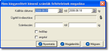 Jelentések A "Kiállítás dátuma" mezokben meg kell adni a kezdo és záró dátumot.