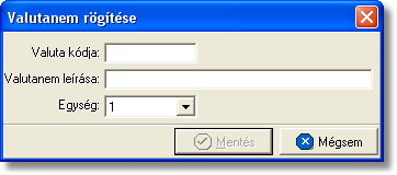 Árfolyamok karbantartása Valutanem felvitele A "Felvitel" gomb megnyomásával adhatóak hozzá a listához a használni kívánt újabb valutanemek.