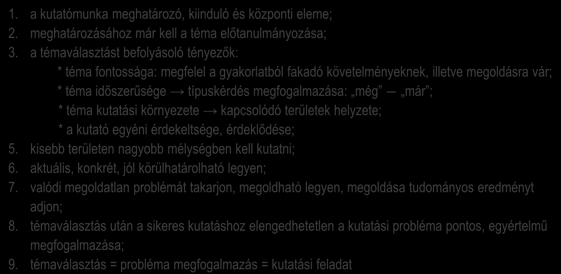 Előtanulmányok A kutatási téma majd probléma meghatározása Előzetes információgyűjtés forráslelőhelyek feltárása forrásdokumentumok megismerése 1.