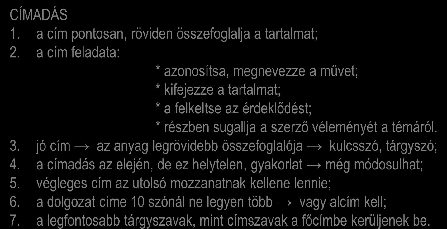 Előtanulmányok A kutatási téma majd probléma meghatározása Előzetes információgyűjtés Előzetes információk értékelése forráslelőhelyek feltárása forrásdokumentumok megismerése Tárgyszavak