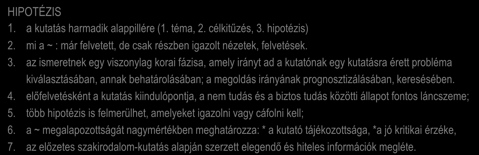 Előtanulmányok A kutatási téma majd probléma meghatározása Előzetes információgyűjtés Előzetes információk értékelése forráslelőhelyek feltárása forrásdokumentumok megismerése Tárgyszavak