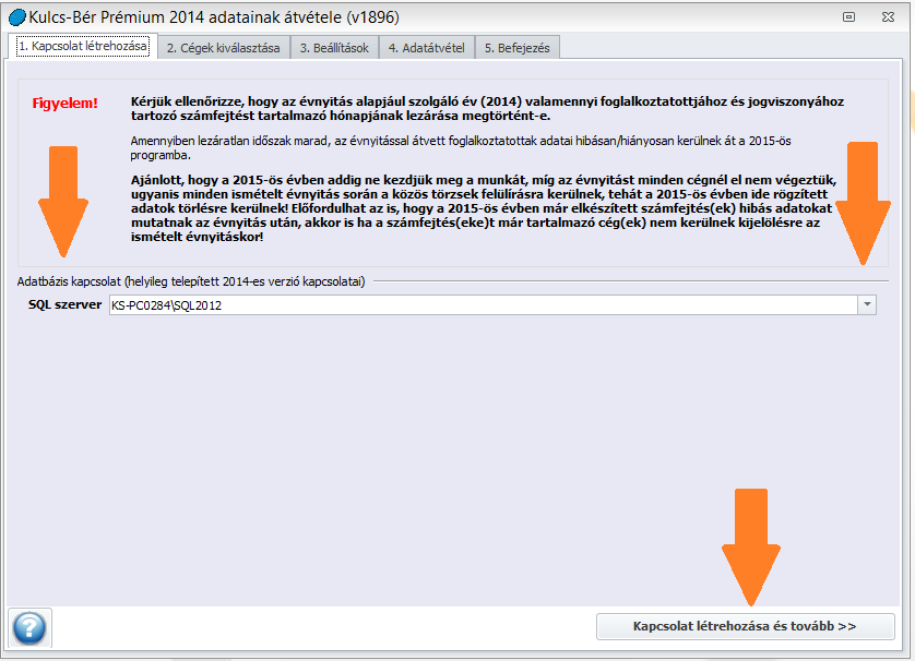 Évnyitás lépései: Karbantartás/2015 évnyitás opció elindítása után, az évnyitás folyamat első ablakán lehetőség van megadni, hogy melyik adatbázishoz (sql serverhez) kapcsolódik a 2014 es program.