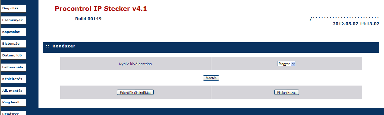 10. Rendszer Nyelv kiválasztása A kezelőfelületen választható nyelvek: magyar/angol FIGYELEM!