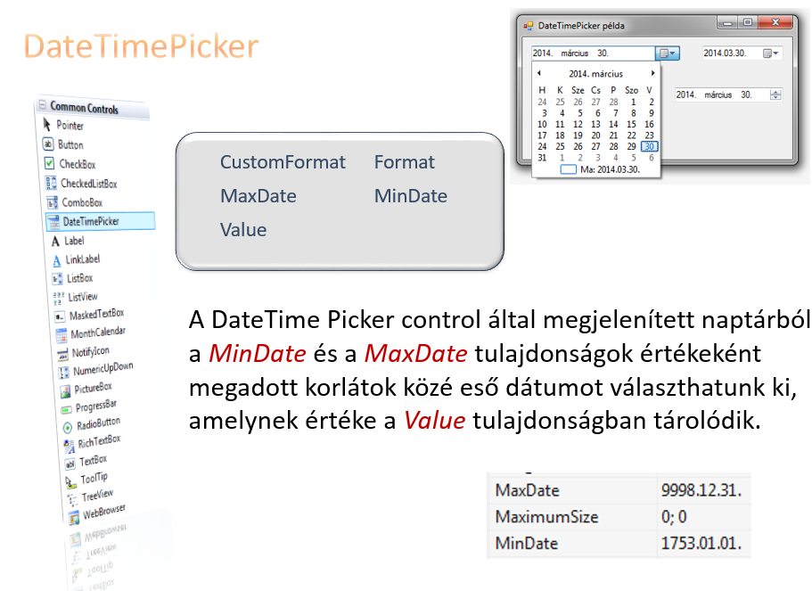 Fontos tudnunk, hogy a kiválasztott dátumérték a vezérlő Value tulajdonságában van, innét kell kivennünk, ha szükségünk van rá.