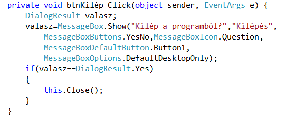 1.1.10. MessageBox dialógusablak A MessageBox ablakot arra használjuk, hogy értesítéseket küldjünk a felhasználóknak bizonyos események megtörténtekor.