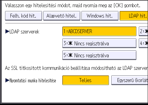 2. Felhasználói hitelesítés beállítása 4. Nyomja meg a [ Köv.] gombot. 5. Nyomja meg a [Felhasználói hitelesítés kezelése] gombot. 6. Válassza a [LDAP hit.] lehetőséget.