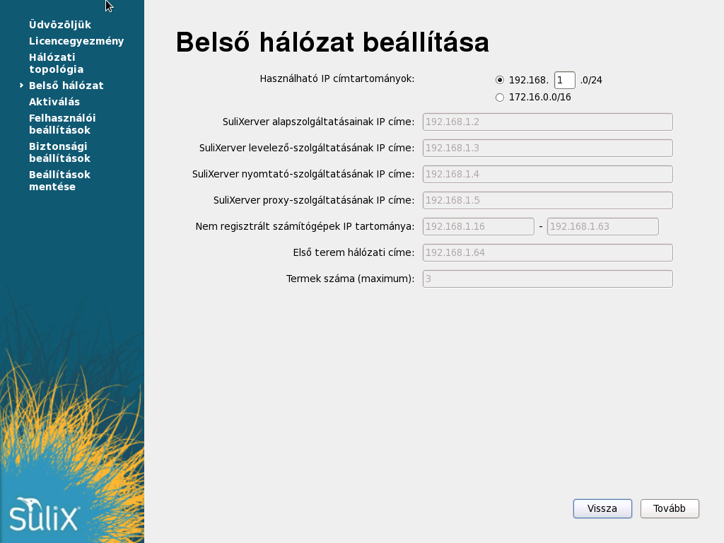 A TELEPÍTÉS BEFEJEZÉSE Intézmény adatok és a hálózati topológia megadása Egy részét (egy vagy több termet) 2.