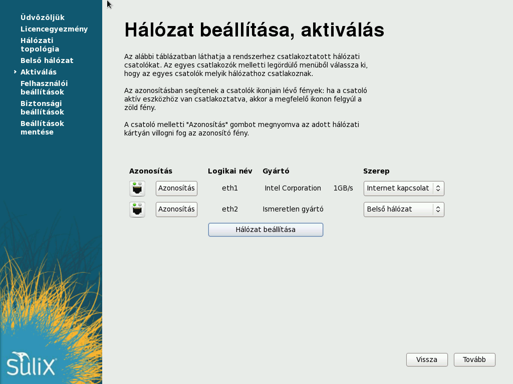 A TELEPÍTÉS BEFEJEZÉSE 2.5 Hálózati csatolók kiválasztása és a SuliXerver aktiválása Ezen az oldalon történik a hálózati csatolók kiválasztása.